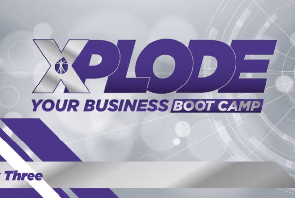 XPLODE Your Business Boot Camp Day 3